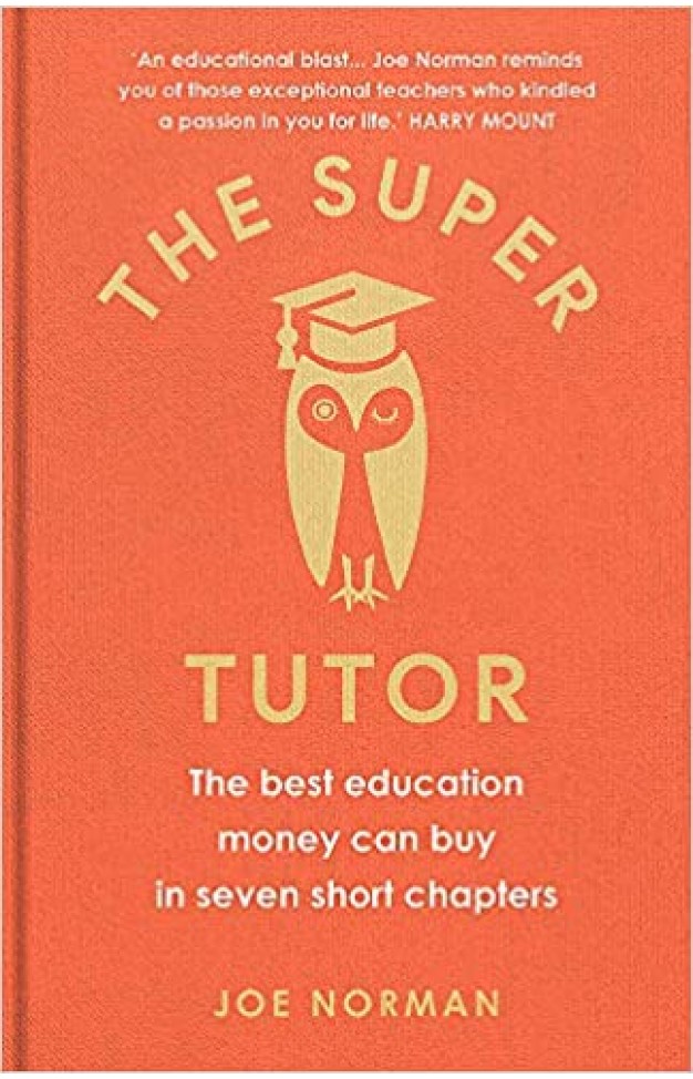 The Super Tutor: The best education money can buy in 7 short chapters: - (HB)